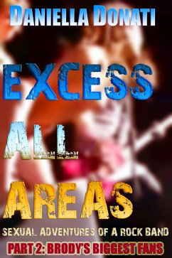 Excess All Areas - Sexual Adventures Of A Rock Band - Part Two: Brody's Biggest Fans (eBook, ePUB) - Donati, Daniella