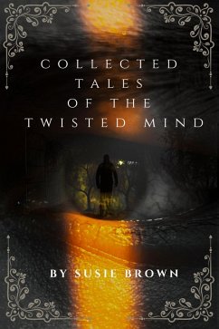 Collected Tales Of The Twisted Mind (eBook, ePUB) - Brown, Susie