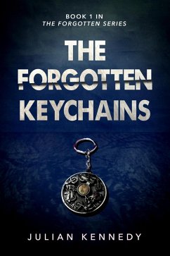 The Forgotten Keychains (The Forgotten Series, #1) (eBook, ePUB) - Kennedy, Julian