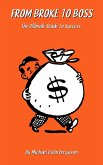 From Broke to Boss - The Ultimate Guide to Success (eBook, ePUB) From Broke to Boss - The Ultimate Guide to Success (eBook, ePUB)