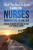 What you need to know: A Guide for Nurses Immigrating to the USA (eBook, ePUB)