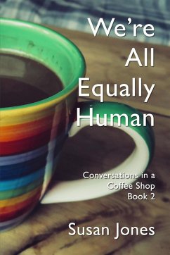 Cover We're All Equally Human: Conversations in a Coffee Shop Book 2 (eBook, ePUB)