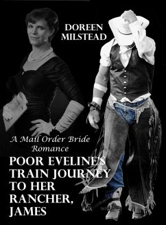 Cover Poor Eveline's Train Journey To Her Rancher, James: A Mail Order Bride Romance (eBook, ePUB)