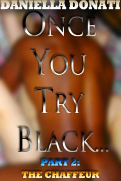 Once You Try Black - Part Two: The Chauffeur (eBook, ePUB) - Donati, Daniella