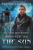Blood Bathory: Absence of the Sun (The Guardians of Gaia, #2) (eBook, ePUB) Blood Bathory: Absence of the Sun (The Guardians of Gaia, #2) (eBook, ePUB)