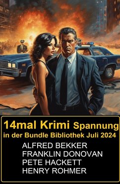 14mal Krimi Spannung in der Bundle Bibliothek Juli 2024 (eBook, ePUB) - Bekker, Alfred; Donovan, Franklin; Rohmer, Henry; Hackett, Pete