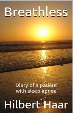 Breathless - Diary of a Patient with Sleep Apnea (eBook, ePUB) - Haar, Hilbert Breathless - Diary of a Patient with Sleep Apnea (eBook, ePUB) - Haar, Hilbert