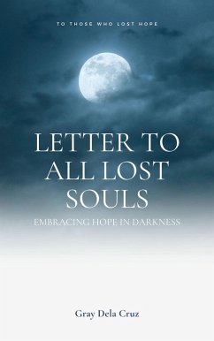 Letter to All Lost Souls: Embracing Hope in Darkness (eBook, ePUB) - Cruz, Graymor Dela