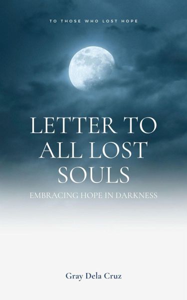 Letter to All Lost Souls: Embracing Hope in Darkness (eBook, ePUB)