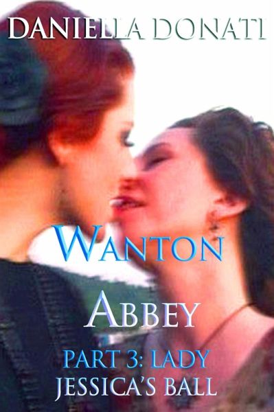 Wanton Abbey - Part Three: Lady Jessica's Ball (eBook, ePUB)