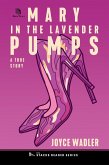 Mary in the Lavender Pumps: A True Story about Love, Murder and Gender Identity (The Stacks Reader Series) (eBook, ePUB)
