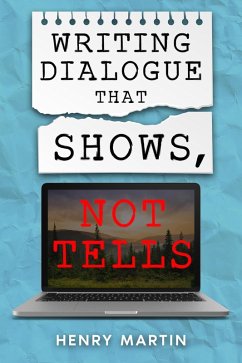 Writing Dialogue The Shows, Not Tells. (eBook, ePUB) - Martin, Henry