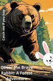 Oliver the Brave Rabbit: A Forest Adventure (Catch me if you hop, #1) (eBook, ePUB) Oliver the Brave Rabbit: A Forest Adventure (Catch me if you hop, #1) (eBook, ePUB)