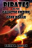 Pirates of the Galactic Empire - Gone Rogue (eBook, ePUB) Pirates of the Galactic Empire - Gone Rogue (eBook, ePUB)
