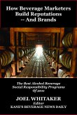 How Beverage Marketers Build Reputations -- And Brands: The Best Alcohol Beverage Social Responsibility Programs of 2012 (eBook, ePUB) How Beverage Marketers Build Reputations -- And Brands: The Best Alcohol Beverage Social Responsibility Programs of 2012 (eBook, ePUB)