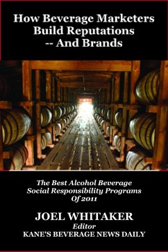 How Beverage Marketers Build Reputations -- And Brands: The Best Alcohol Beverage Social Responsibility Programs of 2012 (eBook, ePUB) - Whitaker, Joel