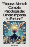 "Riqueza Mental: Cómo la Psicología del Dinero Impacta tu Fortuna" (eBook, ePUB) "Riqueza Mental: Cómo la Psicología del Dinero Impacta tu Fortuna" (eBook, ePUB)