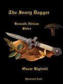 The Ivory Dagger- Beneath African Skies- Illustrated Novel (eBook, ePUB) The Ivory Dagger- Beneath African Skies- Illustrated Novel (eBook, ePUB)