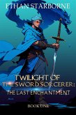 The Last Enchantment (Twilight of the Sword Sorcerer, #1) (eBook, ePUB)