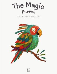 Cover The Magic Parrot And Other Bilingual Italian-English Stories for Kids (eBook, ePUB)