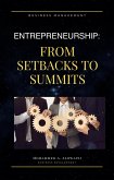 Entrepreneurship:From Setbacks to Summits (eBook, ePUB) Entrepreneurship:From Setbacks to Summits (eBook, ePUB)