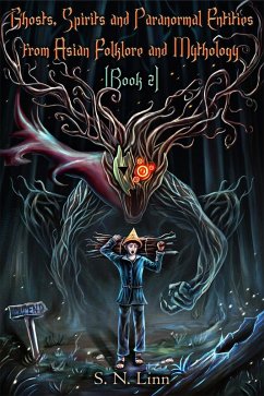 Ghosts, Spirits and Paranormal Entities From Asian Folklore and Mythology (Book 2) (eBook, ePUB) - Linn, S. N.
