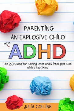 Cover Parenting an Explosive Child With ADHD: The 2.0 Guide for Raising Emotionally Intelligent Kids With a Fast Mind (eBook, ePUB)