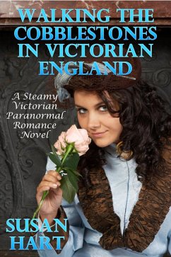 Cover Walking The Cobblestones In Victorian England: A Steamy Victorian Paranormal Romance Novel (eBook, ePUB)
