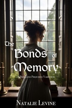 Cover The Bonds of Memory: A Pride and Prejudice Variation (eBook, ePUB)