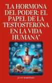 "La Hormona del Poder: El Papel de la Testosterona en la Vida Humana" (eBook, ePUB) "La Hormona del Poder: El Papel de la Testosterona en la Vida Humana" (eBook, ePUB)