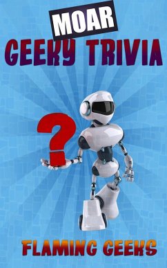 MOAR Geeky Trivia (eBook, ePUB) - Geeks, Flaming