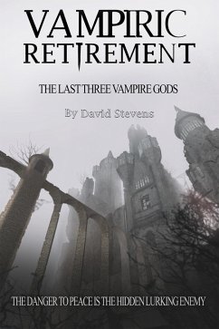 Vampiric Retirement. The Last Three Vampire Gods - Book 3 (eBook, ePUB) - Stevens, David