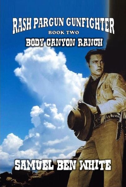 Rash Pargun Gunfighter - Body Canyon Ranch (eBook, ePUB) Rash Pargun Gunfighter - Body Canyon Ranch (eBook, ePUB)