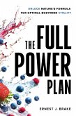 The Full Power Plan: Unlock Nature's Formula for Optimal Bodymind Vitality (eBook, ePUB) The Full Power Plan: Unlock Nature's Formula for Optimal Bodymind Vitality (eBook, ePUB)