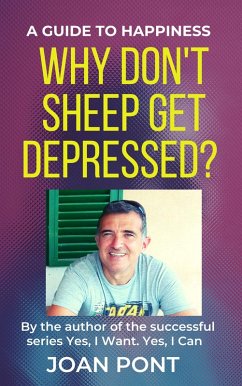 Why Don't Sheep Get Depressed? A Guide to Happiness (Yes, I can. Yes, I want., #6) (eBook, ePUB) - Pont, Joan