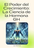 "El Poder del Crecimiento: La Ciencia de la Hormona GH" (eBook, ePUB) "El Poder del Crecimiento: La Ciencia de la Hormona GH" (eBook, ePUB)