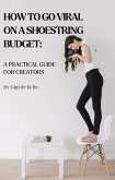 How to Go Viral on a Shoestring Budget: A Practical Guide for Creators (eBook, ePUB)