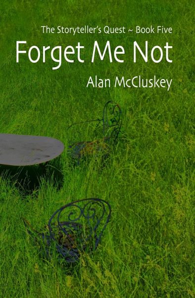 Forget Me Not (The Storyteller's Quest, #5) (eBook, ePUB) Forget Me Not (The Storyteller's Quest, #5) (eBook, ePUB)
