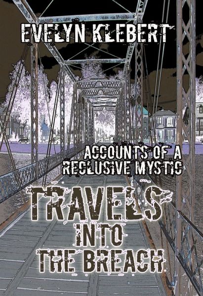 Travels into the Breach: Accounts of a Reclusive Mystic (eBook, ePUB) Travels into the Breach: Accounts of a Reclusive Mystic (eBook, ePUB)