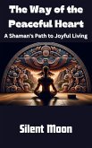 The Way of the Peaceful Heart (eBook, ePUB) The Way of the Peaceful Heart (eBook, ePUB)