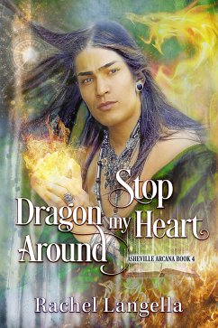 Stop Dragon my Heart Around (Asheville Arcana, #4) (eBook, ePUB) - Langella, Rachel