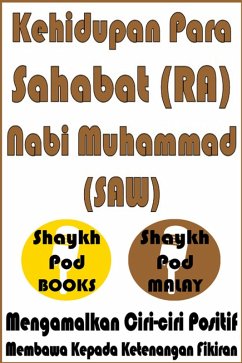 Kehidupan Para Sahabat Nabi Muhammad SAW - Lives of the Companions of Prophet Muhammad (SAW) (eBook, ePUB) - Malay, ShaykhPod