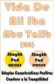 Vida De Ali Ibn Abu Talib (RA) - Life of Ali Ibn Abu Talib (RA) (eBook, ePUB)
