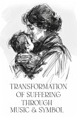 Transformation of Suffering Through Music & Symbol (eBook, ePUB)