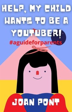 Help, My Child Wants to Be a Youtuber! (Yes, I can. Yes, I want., #3) (eBook, ePUB) - Pont, Joan