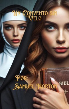 Cover Un Convento sin Velo (BIOGRAFIA, MISTERIO, SUSPENSO, THRILLER PSICOLOGICO, FICCION., #1) (eBook, ePUB)