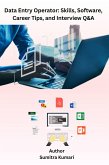 Data Entry Operator: Skills, Software, Career Tips, and Interview Q&A (eBook, ePUB) Data Entry Operator: Skills, Software, Career Tips, and Interview Q&A (eBook, ePUB)