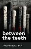 Between the Teeth (eBook, ePUB)