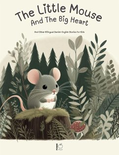 Cover The Little Mouse And The Big Heart: And Other Bilingual Danish-English Stories for Kids (eBook, ePUB)