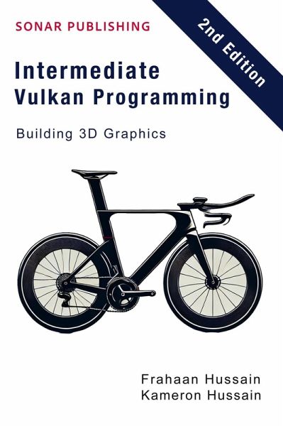 Intermediate Vulkan Programming- Building 3D Graphics (Vulcan Fundamentals, #2) (eBook, ePUB) Intermediate Vulkan Programming- Building 3D Graphics (Vulcan Fundamentals, #2) (eBook, ePUB)